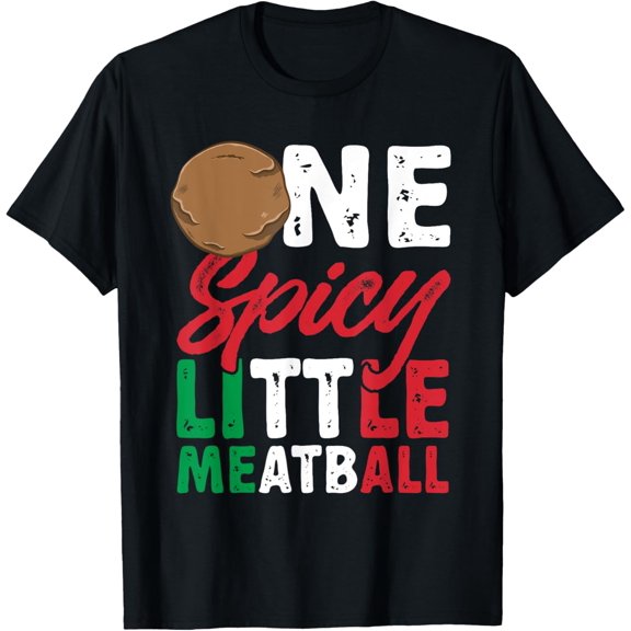 Meatball Maker Italy Italian Food One Spicy Little Meatball T-Shirt