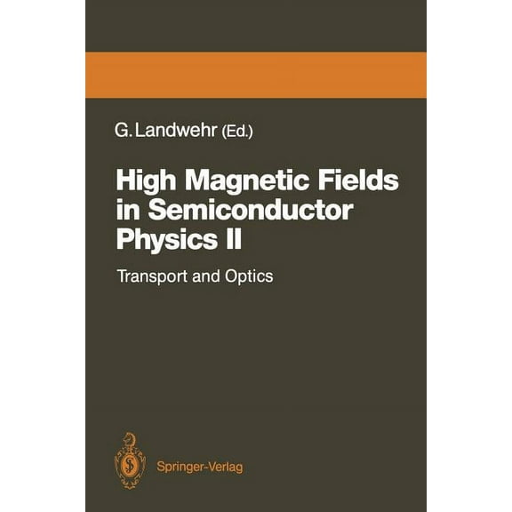 Springer Solid-State Sciences High Magnetic Fields in Semiconductor Physics II: Transport and Optics, Proceedings of the International Conference, WÃ¼r, Book 87, (Paperback)