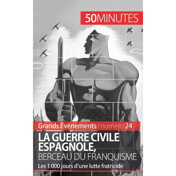 La guerre civile espagnole, berceau du franquisme (Grands Événements): Les 1 000 jours d'une lutte fratricide, (Paperback)