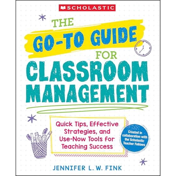 Pre-Owned The Go-To Guide for Classroom Management: Quick Tips, Effective Strategies, and Use-Now Tools for Teaching Success (Paperback) 1546171584 9781546171584