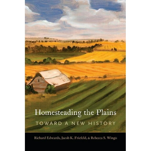 Homesteading the Plains: Toward a New History, (Paperback)