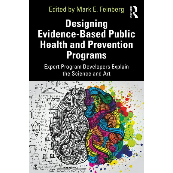 Designing Evidence-Based Public Health and Prevention Programs: Expert Program Developers Explain the Science and Art, (Paperback)