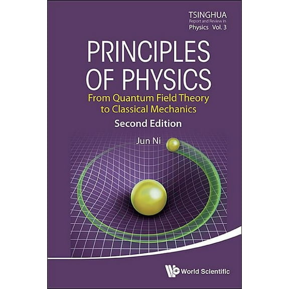Principles of Physics : From Quantum Field Theory to Classical Mechanics (Second Edition)