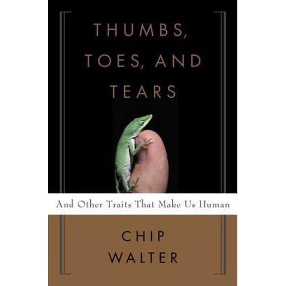 Pre-Owned Thumbs, Toes, and Tears: And Other Traits That Make Us Human (Hardcover) 0802715273 9780802715272