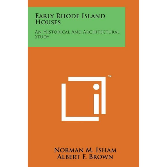 Early Rhode Island Houses : An Historical and Architectural Study