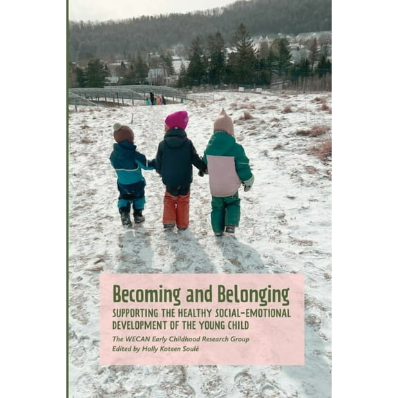 Becoming and Belonging: Supporting the Health Social-Emotional Development of the Young Child, (Paperback)