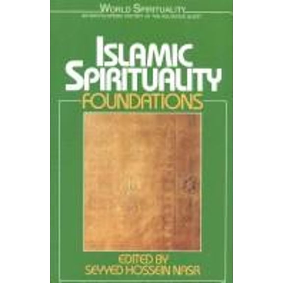 Pre-Owned Islamic Spirituality: Foundations (World Spirituality) (Hardcover) 0824507673 9780824507671