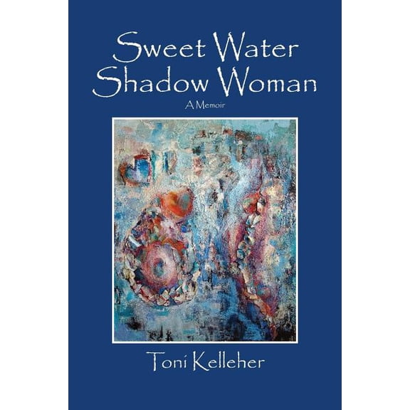 Sweet Water Shadow Woman: A Memoir, (Paperback)