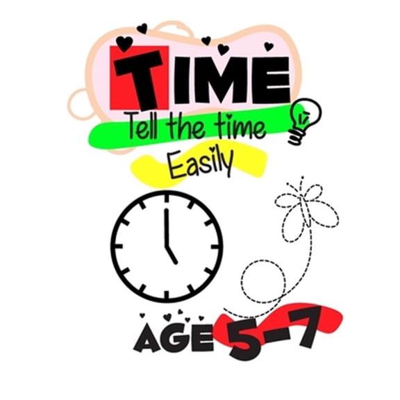 Pre-Owned Time Telling for Kids Easily: Time Telling workbook 5 - 7 years Introducing Quarters and Five Minutes Clocks Hours Minutes digital and analog clocks