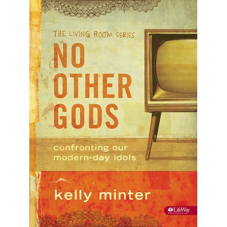 No Other Gods - Bible Study Book : Confronting Our Modern Day