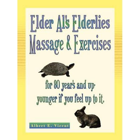 Elder Al's Elderlies Massage & Exercises - eBook (Best Exercises For Elderly)