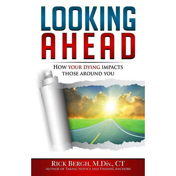 Looking Ahead: How Your Dying Impacts Those Around You (Transitional Loss) (Volume 3)
