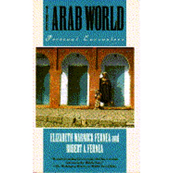 Arab World an (Paperback) by Elizabeth Warnock Fernea, Robert A Fernea