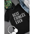 thumbnail image 3 of Best Fiancee Ever T-Shirt Men -Smartprints Designs, Male 3X-Large, 3 of 4