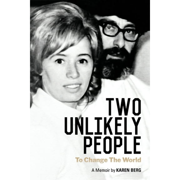 Two Unlikely People to Change the World: A Memoir by Karen Berg, (Paperback)