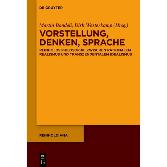 Reinholdiana Vorstellung, Denken, Sprache: Reinholds Philosophie Zwischen Rationalem Realismus Und Transzendentalem Idealismus, Book 5, (Hardcover)