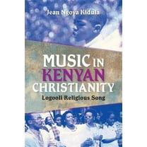Ethnomusicology Multimedia Music in Kenyan Christianity: Logooli Religious Song, (Paperback)
