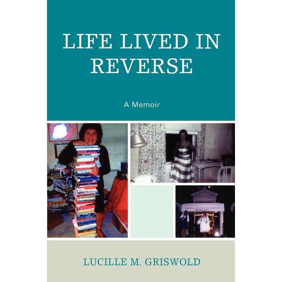 Life Lived in Reverse: A Memoir, (Paperback)