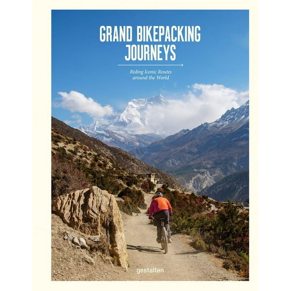 Grand Bikepacking Journeys: Riding Iconic Routes Around the World, (Hardcover)