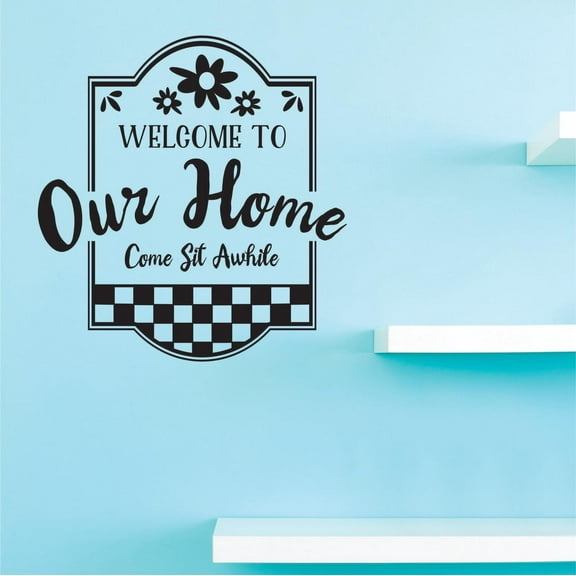 Custom Decals Welcome To Our Home. Come Sit For Awhile. Wall Art Size: 14 Inches x 28 Inches Color: Black