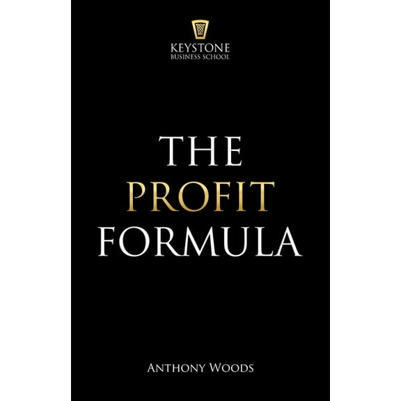 The Profit Formula : How to Multiply Your Profits and Transform Any Business (Paperback)
