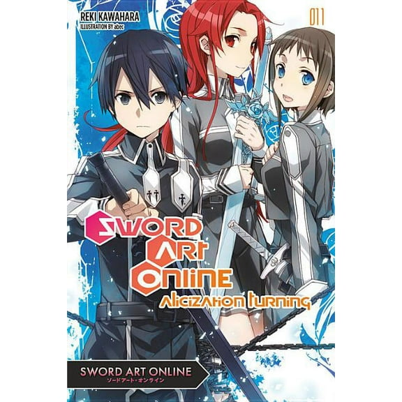 Sword Art Online Sword Art Online 11 (Light Novel): Alicization Turning Volume 11, Book 11, (Paperback)