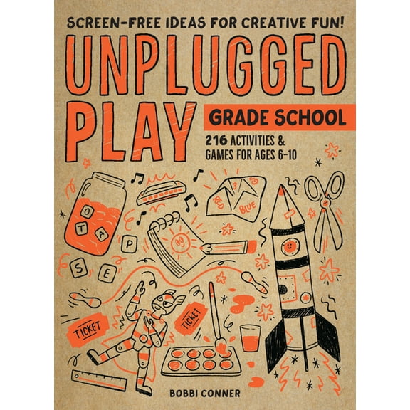 Unplugged Play: Grade School: 216 Activities & Games for Ages 6-10, (Paperback)