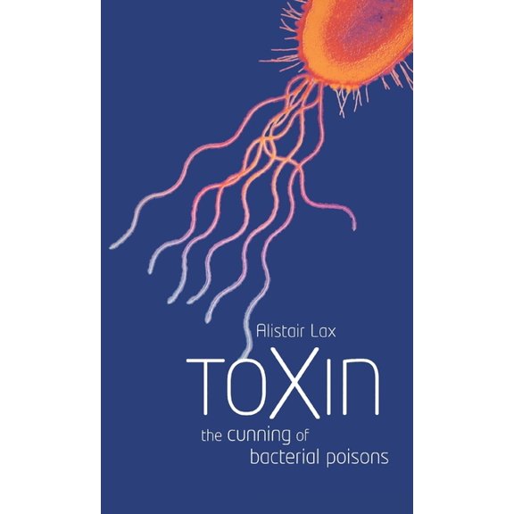 Toxin: The Cunning of Bacterial Poisons, (Hardcover)
