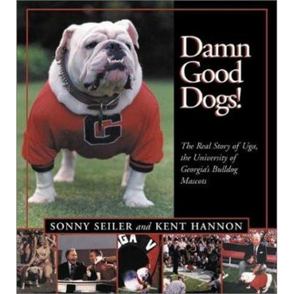 Pre-Owned Damn Good Dogs! The Real Story of Uga, the University of Georgia's Bulldog Mascots (Hardcover) 1588180670 9781588180674