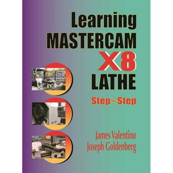 Learning Mastercam X8 Lathe 2D Step by Step, (Paperback)