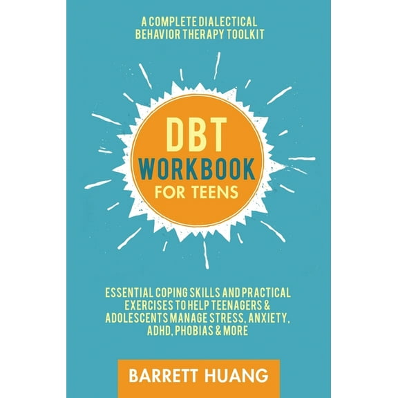 Mental Health Therapy DBT Workbook for Teens: A Complete Dialectical Behavior Therapy Toolkit: Essential Coping Skills and Practical Activitie, Book 2, (Hardcover)
