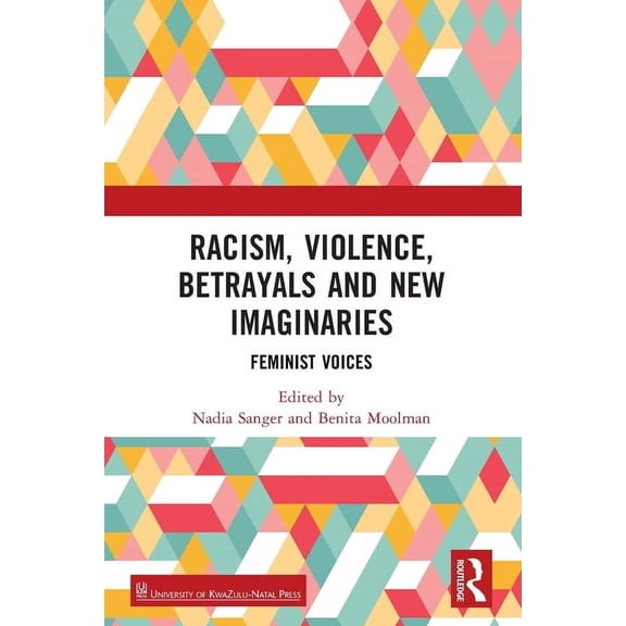 Racism, Violence, Betrayals and New Imaginaries: Feminist Voices, (Paperback)