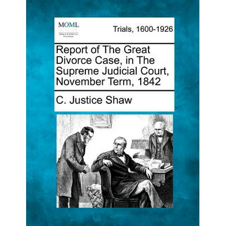 Report of the Great Divorce Case, in the Supreme Judicial Court, November Term,