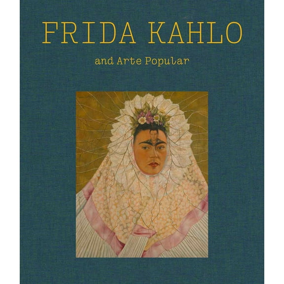 Frida Kahlo and Arte Popular, (Hardcover)