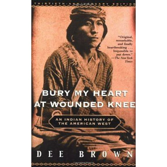 Pre-Owned Bury My Heart at Wounded Knee: An Indian History of the American West (Hardcover) 0030853222 9780030853227