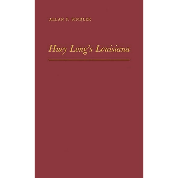 Huey Long's Louisiana: State Politics, 1920-1952, (Hardcover)