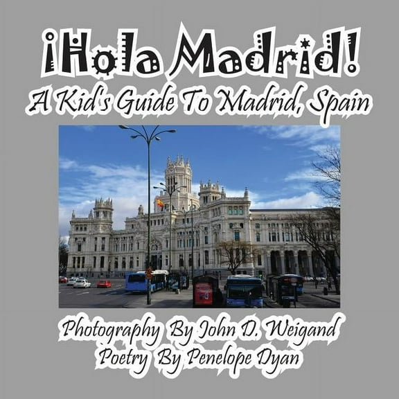 ¡Hola Madrid! A Kid's Guide To Madrid, Spain, (Paperback)