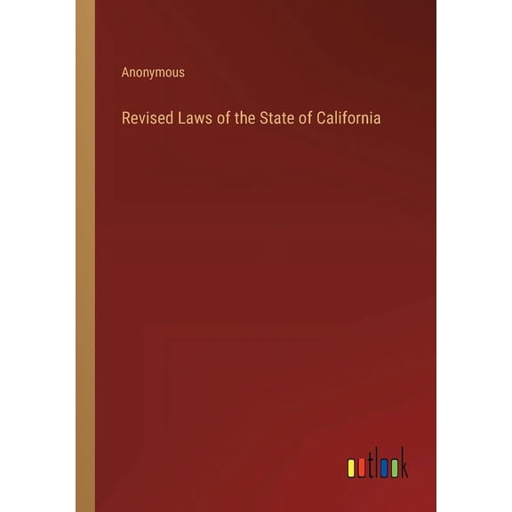 Revised Laws Of The State Of California - 9783368128180