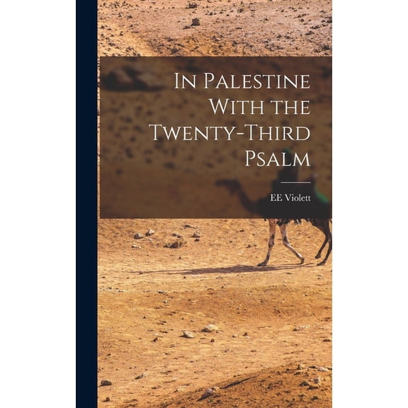 In Palestine With the Twenty-Third Psalm, (Hardcover)