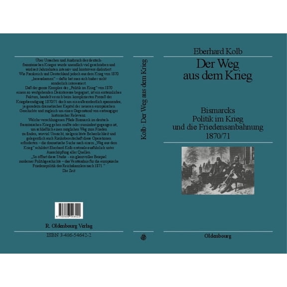 Der Weg Aus Dem Krieg: Bismarcks Politik Im Krieg Und Die Friedensanbahnung 1870/71. Studienausgabe, (Paperback)