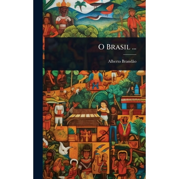 O Brasil ..., (Hardcover)