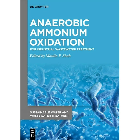 Sustainable Water and Wastewater Treatme Anaerobic Ammonium Oxidation: For Industrial Wastewater Treatment, Book 3, (Hardcover)