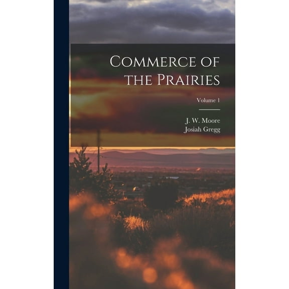 Commerce of the Prairies; Volume 1 (Hardcover)