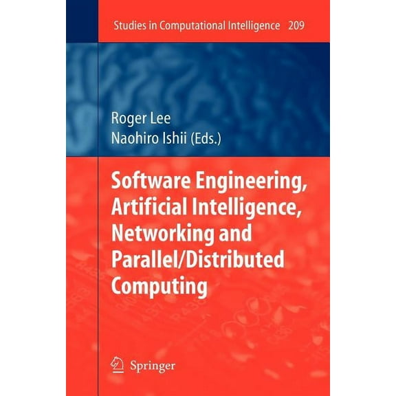Studies in Computational Intelligence Software Engineering, Artificial Intelligence, Networking and Parallel/Distributed Computing, Book 209, (Paperback)