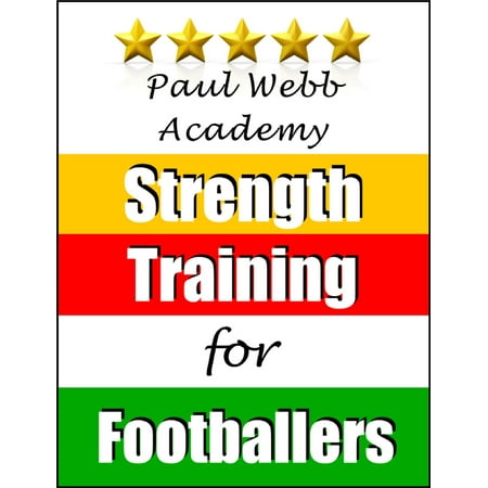 Paul Webb Academy: Strength Training for Footballers [Football | Soccer Series] -