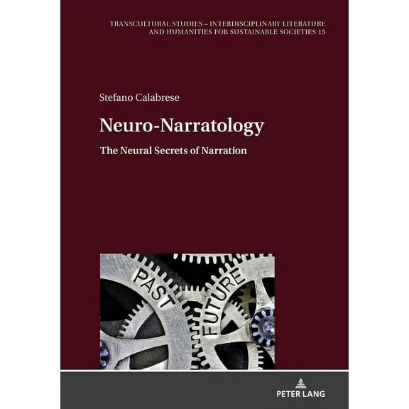 Transcultural Studies - Interdisciplinar Neuro-Narratology: The Neural Secrets of Narration, Book 15, (Hardcover)
