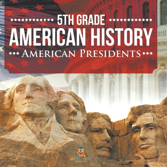 5th Grade American History: American Presidents, (Paperback)