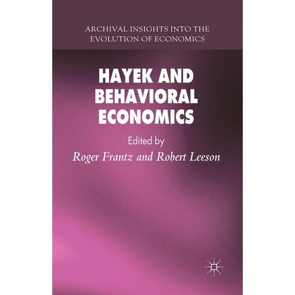Archival Insights Into the Evolution of Hayek and Behavioral Economics, (Paperback)