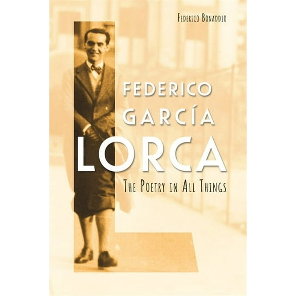 Federico GarcÃÂa Lorca: The Poetry in All Things, (Paperback)