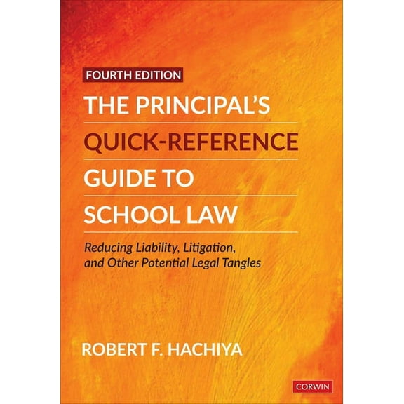 The Principal′s Quick-Reference Guide to School Law: Reducing Liability, Litigation, and Other Potential Legal Tan, (Paperback)